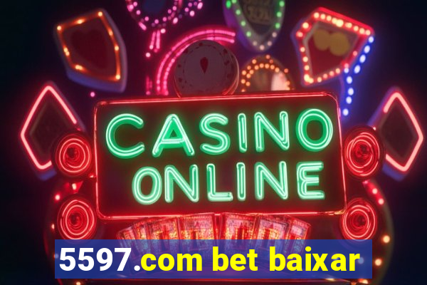 5597.com bet baixar